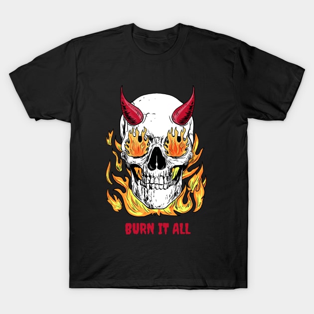 BURN IT ALL T-Shirt by TheAwesomeShop